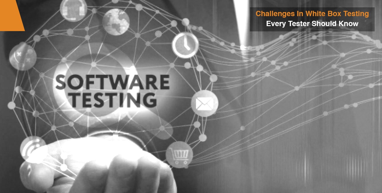 Challenges In White Box Testing Every Tester Should Know