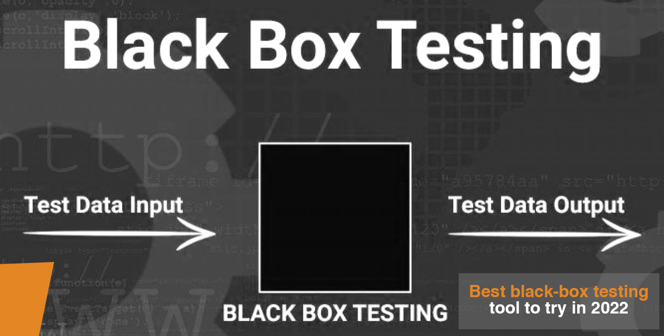 Best Black Box Testing Tool To Try In 2022